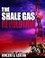 The Shale Gas Revolution