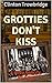 GROTTIES DON'T KISS: PREP S...