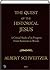 The Quest of the Historical Jesus by Albert Schweitzer The Quest of the Historical Jesus by Albert Schweitzer