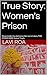 Women's Prison. Deep inside the darkness. She paid a extremely high Price.: Her Secret Story THE OTHER SIDE Naked Truth (True Story: Women's Prison Her secret story THE OTHER SIDE Naked Truth Book 2)