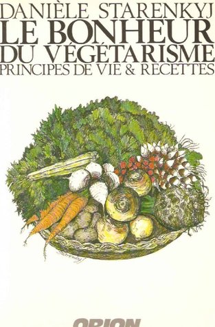 Le bonheur du végétarisme: principes de vie & recettes (Paperback)