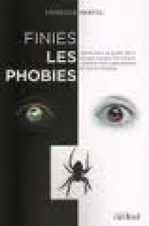 Finies les phobies : guide pour se guérir de la phobie sociale, du trouble panique avec agoraphobie et autres phobies