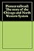 Pioneer railroad: The story of the Chicago and North Western System