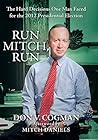 Run Mitch, Run: The Hard Decisions One Man Faced for the 2012 Presidential Election