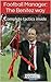 Football Manager: The Benitez way: Complete tactics inside (Football manager tactic series Book 2)