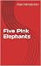 Five Pink Elephants