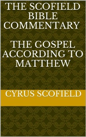 The Scofield Bible Commentary : The Gospel According to Matthew