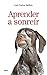 Aprender a sonreir (Spanish Edition)