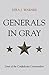 Generals in Gray: Lives of the Confederate Commanders