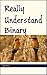 Really Understand Binary