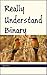 Really Understand Binary
