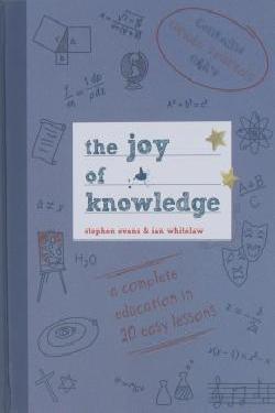 The Joy of Knowledge: A Complete Education in 20 Easy Lessons