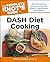 The Complete Idiot's Guide to DASH Diet Cooking