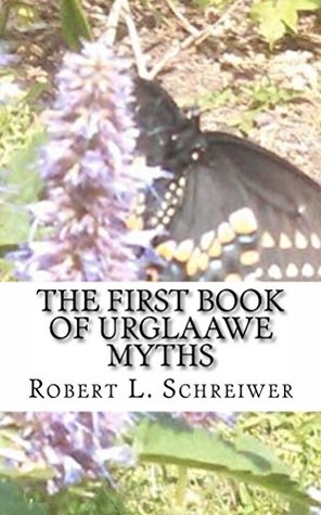The First Book of Urglaawe Myths (Kindle Edition)