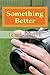 Something Better