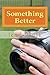 Something Better