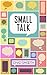 Self Help: Perfect Your Small Talk! Talk To Anyone – Anywhere And Become More Successful With A Few Simple Self Help Steps (Self Help Books Work Book 1)