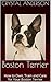 Boston Terrier: How to Own,...