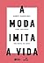 A Moda Imita a Vida: como c...