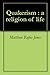 Quakerism : a religion of life