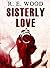 Sisterly Love by R.E. Wood