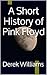 A Short History of Pink Floyd