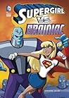Supergirl vs. Brainiac (DC Super Heroes Book 81)