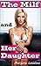 The MILF and Her Daughter (Taboo Mature Mother Older Younger First Time Seduction Erotica)