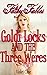 Filthy Fables: Goldi Locks and the Three Weres