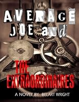 Average Joe And The Extraordinaires By Belart Wright
