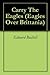Carry The Eagles by Edward Bushell