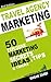 Travel Agency Marketing Ideas: 50 Explosive Marketing Secrets, Ideas, Tips & Tricks For Travel agencies