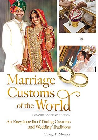 Marriage Customs of the World: An Encyclopedia of Dating Customs and Wedding Traditions, 2nd Edition [2 volumes] (Kindle Edition)