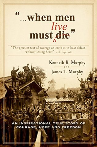 When Men Must Live: An Inspirational True Story of Courage, Hope, and Freedom