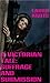 A Victorian Tale: Suffrage and Submission