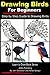 Drawing Birds for Beginners: Step by Step Guide to Drawing Birds (Learn to Draw Book 32)