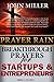 Prayer Rain: Breakthrough Prayers For Startups & Entrepreneurs (Prayer Rain Series)