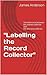 Labelling The Record Collector: The distinction between the ordinary collector and the obsessive collector.