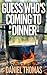 Guess Who's Coming to Dinner