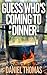 Guess Who's Coming to Dinner