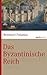 Das Byzantinische Reich by Reinhard Pohanka