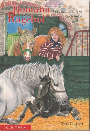 Voorjaar, veulens en vrienden (Romana en Ragebol, #10)