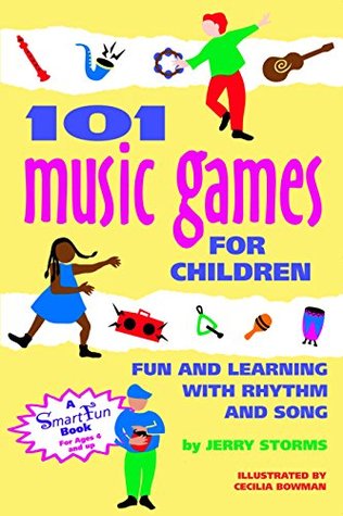 101 Music Games for Children: Fun and Learning with Rhythm and Song (SmartFun Activity Books)