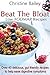 Beat The Bloat: Low FODMAP Recipes: Over 40 delicious gut friendly recipes to ease digestive symptoms