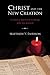 Christ and the New Creation: A Canonical Approach to the Theology of the New Testament