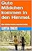 Gute Mädchen kommen in den Himmel.: Böse Mädchen kommen manchmal zurück. (German Edition)