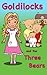 Goldilocks and the Three Bears by Emma Drew