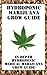 HYDROPONIC MEDICAL MARIJUANA GROW GUIDE - HOW TO GROW THE BEST HYDROPONIC MARIJUANA AND GET THE BIGGEST YEILDS: HYDROPONIC MARIJUANA GROW GUIDE