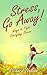 Stress, GO AWAY! - Ways to fight Everyday Stress. Stress Mana... by Richard Nelson
