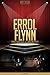 Errol Flynn Unauthorized & Uncensored (All Ages Deluxe Edition with Videos)